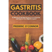 Gastritis Cookbook: An Effective Guide With Recipes to Treat Gastritis and Improve Your DIgestive System