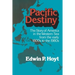 Pacific Destiny: The Story of America in the Western Sea from the Early 1800s to the 1980s