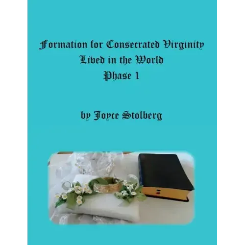 Formation for Consecrated Virginity Lived in the World: Phase I