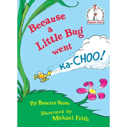 Because a Little Bug Went Ka-Choo!