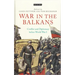 War in the Balkans: Conflict and Diplomacy Before World War I