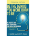 Be The Genius You Were Born To Be: 10 Secrets That Will Transform You Into A Superhuman