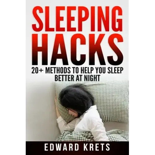 Sleeping Hacks: 20+ Methods to Help You Sleep Better at Night