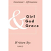 Girl + God + Grace: Devotional & Affirmations for Girls