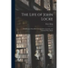 The Life of John Locke: With Extracts From His Correspondence, Journals, and Common-Place Books
