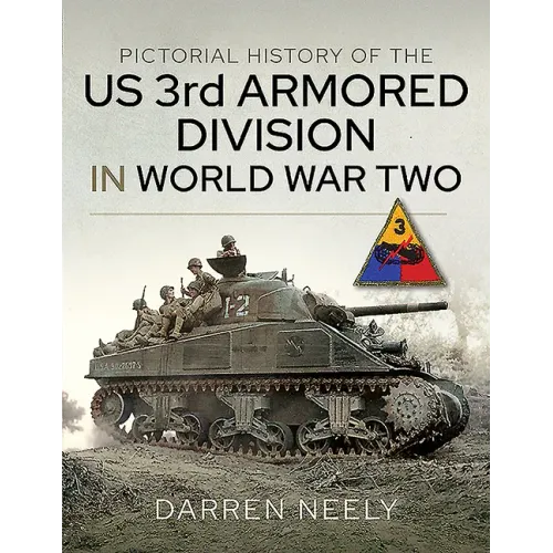 Pictorial History of the Us 3rd Armored Division in World War Two