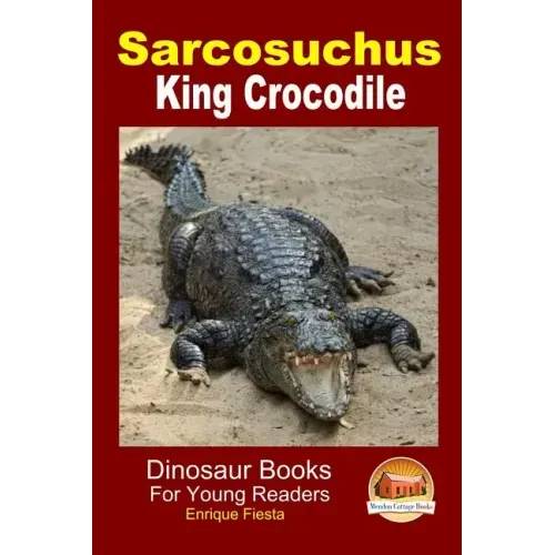 Sarcosuchus - King Crocodile