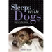 Sleeps with Dogs: Tales of a Pet Nanny at the End of Her Leash