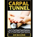 Carpal Tunnel: How To Treat Carpal Tunnel Syndrome: How To Prevent Carpal Tunnel Syndrome