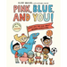 Pink, Blue, and You!: Questions for Kids about Gender Stereotypes