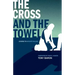 The Cross and the Towel: Leading to a Higher Calling