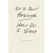 If I Don't Breathe How Do I Sleep