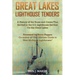 Great Lakes Lighthouse Tenders: A History of the Boats and Crews That Served in the U.S. Lighthouse Service on the Great Lakes