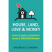 House, Land, Love & Money: How to Profit in Property. House & Land Development