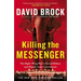 Killing the Messenger: The Right-Wing Plot to Derail Hillary and Hijack Your Government