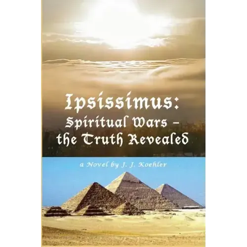 Ipsissimus: Spiritual Wars - the Truth Revealed
