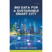 Big Data for a Sustainable Smart City
