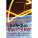 Banking Matters: An essential guide to commercial banking in an age of disruption