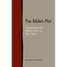 The Bible's Plot: Connecting the Bible's Story to Your Story