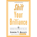 Shift Your Brilliance: Harness the Power of You, Inc.