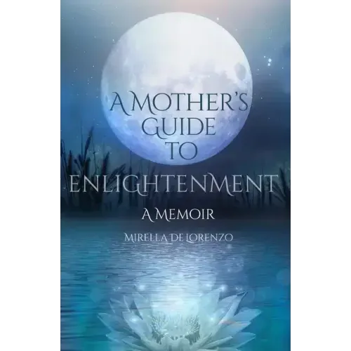A Mother's Guide to Enlightenment, A Memoir