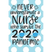 Never Underestimate a Nurse Who Survived the 2020 Pandemic: : A Notebook, Notepad or Journal for Nurses (Nurses, Nurse Practitioners, RN, BSRN, LPN, N