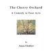 The Cherry Orchard: A Comedy in Four Acts