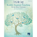 First, We Sing! Kodaly-Inspired Teaching for the Music Classroom: Teaching Guide