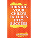 Turning Your Child's Failures Into Success