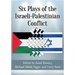Six Plays of the Israeli-Palestinian Conflict