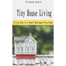 Tiny House Living: Living Big in a Small Mortgage Free Home
