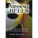Missing Reels: Lost Films of American and European Cinema