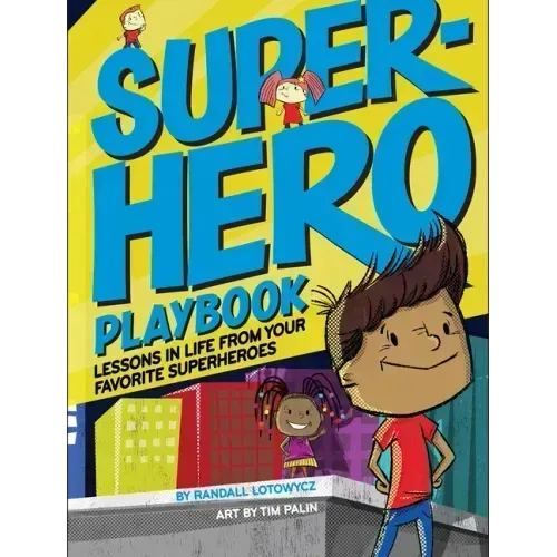 Superhero Playbook: Lessons in Life from Your Favorite Superheroes