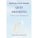 Quit Drinking: An Inspiring Recovery Workbook by a Former Alcoholic (an Alcohol Addiction Memoirs, Alcohol Recovery Books)