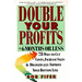 Double Your Profits: In Six Months or Less