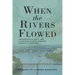 When the Rivers Flowed