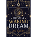 Upon a Waking Dream