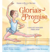 Gloria's Promise (American Ballet Theatre): A Ballet Dancer's First Step