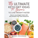 15 Ultimate Keto Diet Ideas for Beginners to Lose Weight Faster: How to Lose Weight Faster with Keto Recipes that Taste Awesome