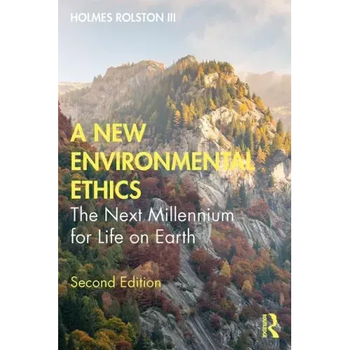 A New Environmental Ethics: The Next Millennium for Life on Earth
