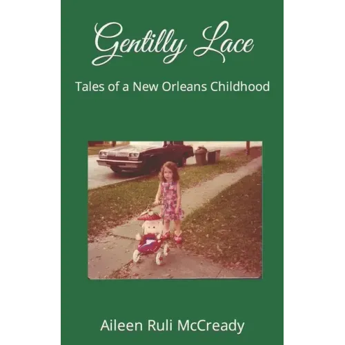 Gentilly Lace: Tales of a New Orleans Childhood