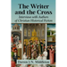 The Writer and the Cross: Interviews with Authors of Christian Historical Fiction