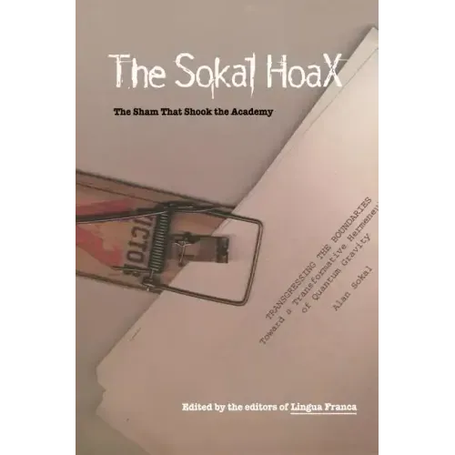 The Sokal Hoax: The Sham That Shook the Academy