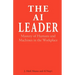The AI Leader: Mastery of Humans and Machines in the Workplace
