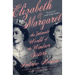Elizabeth & Margaret: The Intimate World of the Windsor Sisters