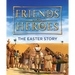 Friends and Heroes: The Easter Story