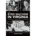 The Byrd Machine in Virginia: The Rise and Fall of a Conservative Political Organization
