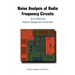 Noise Analysis of Radio Frequency Circuits