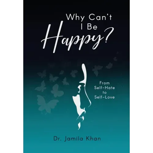 Why Can't I Be Happy-From Self-Hate to Self-Love