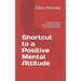 Shortcut to a Positive Mental Attitude: A Powerful Self-Improvement Booklet to Positive Thinking